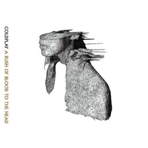 A RUSH OF BLOOD TO THE HEAD – Coldplay
